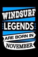 Windsurf Legends Are Born In November Journal: Windsurfing Lover Gift, Funny Windsurfing Notebook, Birthday Gift for Windsurfing Lovers 1701772213 Book Cover