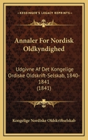 Annaler For Nordisk Oldkyndighed: Udgivne Af Det Kongelige Ordiske Oldskrift-Selskab, 1840-1841 (1841) 1160787514 Book Cover