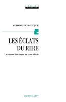 Les Eclats du rire: La culture des rieurs au XVIIIe siècle 2702131581 Book Cover