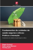 Fundamentos de cuidados de saúde seguros e éticos: Prática e Inovação (Portuguese Edition) 6209470122 Book Cover