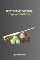 First Steps in Softball: A Beginner's Guidebook B0CVHHVJZP Book Cover