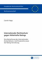 Internationaler Rechtsschutz Gegen Fehlerhafte Ratings: Eine Betrachtung Des Internationalen Zivilverfahrens- Und Privatrechts Sowie Der Rating-Verordnung 363166978X Book Cover