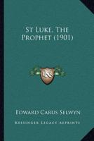 St. Luke, the Prophet 1377916405 Book Cover