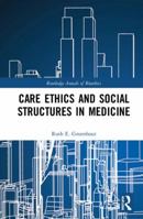 Care Ethics and Social Structures in Medicine 0367000229 Book Cover
