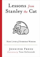 Lessons from Stanley the Cat: Nine Lives of Everyday Wisdom 0399536159 Book Cover