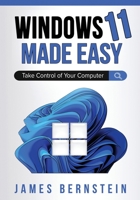 Windows 11 Made Easy: Take Control of Your Computer B09HFXWXRY Book Cover