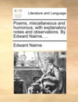 Poems, Miscellaneous And Humorous: With Explanatory Notes And Observations 1241129096 Book Cover