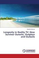 Longevity in Reality TV: How Survivor Outwits, Outplays and Outlasts 3659207438 Book Cover