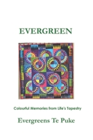 EVERGREEN: colourful memories from life's tapestry 1688827447 Book Cover