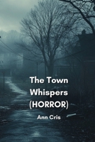 The Town Whispers (HORROR) B0DQ667643 Book Cover