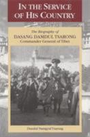 In the Service of His Country: The Biography of Dasang Damdul Tsarong, Commander General of Tibet 1559391510 Book Cover
