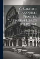 C. Suetoni Tranquilli Praeter Caesarum Libros Reliquiae 1021285374 Book Cover