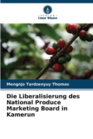 Die Liberalisierung des National Produce Marketing Board in Kamerun (German Edition) 6208528097 Book Cover