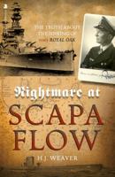 Nightmare at Scapa Flow: The Truth about the Sinking of HMS Royal Oak 1912476622 Book Cover
