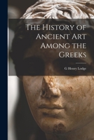 The History of Ancient art Among the Greeks 1165792958 Book Cover