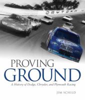 Proving Ground: A History of Dodge, Chrysler, and Plymouth Racing 0760334587 Book Cover