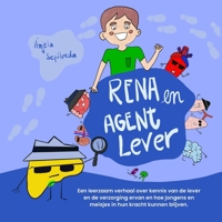 Rena en Agent Lever: Een leerzaam verhaal over kennis van de lever en de verzorging ervan en hoe jongens en meisjes in hun kracht kunnen blijven. (Dutch Edition) B0DSZGN871 Book Cover