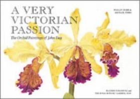 A Very Victorian Passion: The Orchid Paintings of John Day 1863 to 1888 0500970157 Book Cover