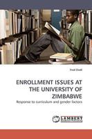ENROLLMENT ISSUES AT THE UNIVERSITY OF ZIMBABWE: Response to curriculum and gender factors 3838306511 Book Cover