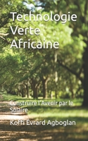 Technologie Verte Africaine: Construire l’Avenir par le Solaire (French Edition) B0F88L9D9F Book Cover