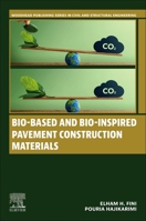 Bio-based and Bio-Inspired Pavement Construction Materials (Woodhead Publishing Series in Civil and Structural Engineering) 0443186340 Book Cover
