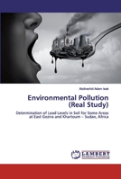 Environmental Pollution (Real Study): Determination of Lead Levels in Soil for Some Areas at East Gezira and Khartoum – Sudan, Africa 6200265569 Book Cover
