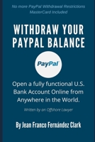 Withdraw Your PayPal Balance: Open a fully functional U.S. Bank Account Online from Anywhere in the World. B08HGRZPMK Book Cover