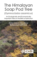 The Himalayan Soap Pod Tree (Gymnocladus Assamicus): An Ecologically and Economically Important Tree on the Brink of Extinction 1786391988 Book Cover