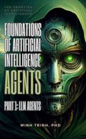 Foundations of Artificial Intelligence Agents: Part 1: LLM Agents B0DTDK7YDN Book Cover