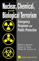 Nuclear, Chemical, and Biological Terrorism: Emergency Response and Public Protection 1566706513 Book Cover