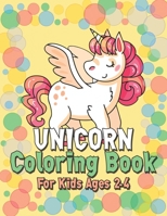 Unicorn Coloring Book for Kids Ages 2-4: Creative Coloring Pages with Funny Cute Unicorns for Kids Toddler Boys Girls Relax after School 1695582489 Book Cover
