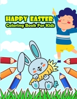 Happy Easter Coloring Book For Kids: Fun Coloring book for Toddlers and Preschool B08WZL1W3M Book Cover
