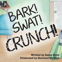 Bark, Swat, Crunch 099188339X Book Cover