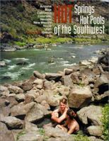Hot Springs and Hot Pools of the Southwest: Jayson Loam's Original Guide 1890880035 Book Cover