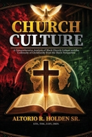 Church Culture: A Comprehensive Analysis of Black Church Culture and The Continuity of Christianity from the Black Perspective. 1919082123 Book Cover