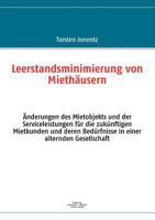 Leerstandsminimierung von Miethäusern: Änderungen des Mietobjekts und der Serviceleistungen für die zukünftigen Mietkunden und deren Bedürfnisse in einer alternden Gesellschaft 3839116589 Book Cover