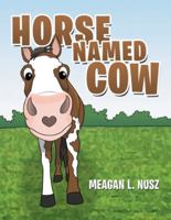 Horse Named Cow 1480853984 Book Cover