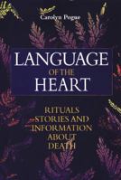 Language of the Heart: Rituals Stories and Information About Death 1896836178 Book Cover