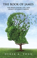 The Book of James: The Brain Injury, Life, and Legacy of James Carson 166326130X Book Cover