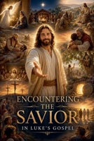Encountering the Savior in Luke's Gospel (Bible Study Guides) B0H41C4C19 Book Cover