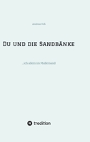 Du und die Sandbänke: ...ich allein im Mullersand (German Edition) 3384418840 Book Cover