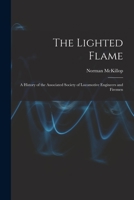 The Lighted Flame: a History of the Associated Society of Locomotive Engineers and Firemen 1015199534 Book Cover