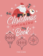 Christmas Coloring Book for Kids: Cute Children’s Christmas Gift or Present for Toddlers & Kids - Beautiful Pages to Color with Santa Claus, ... , Easy, and Relaxing Designs B08N3R7FXM Book Cover