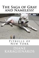 The Saga of Gray and Nameless!: Pitbulls of New York 1548352195 Book Cover