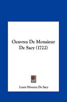 Oeuvres De Monsieur De Sacy (1722) 1166213544 Book Cover