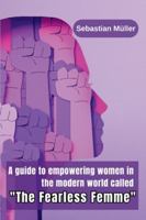 A guide to empowering women in the modern world called "The Fearless Femme" 9358684941 Book Cover