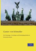Die Verfassungs-, Verwaltungs- Und Wirtschaftsgeschichte Des Preussischen Staates 3957006090 Book Cover