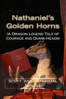 Nathaniel's Golden Horns: A Dragon Legend Tale of Courage and Dumb-Heads 150230158X Book Cover