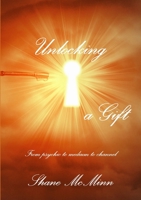 Unlocking a Gift-from psychic to medium to channel 1291741631 Book Cover