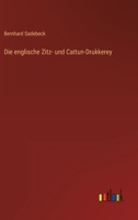 Die englische Zitz- und Cattun-Drukkerey 3368413252 Book Cover